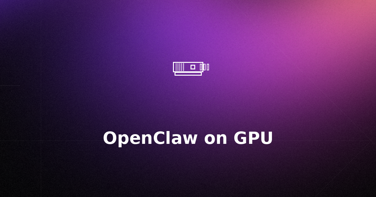 How to Run OpenClaw on GPU (NVIDIA RTX, AMD & Local LLM)