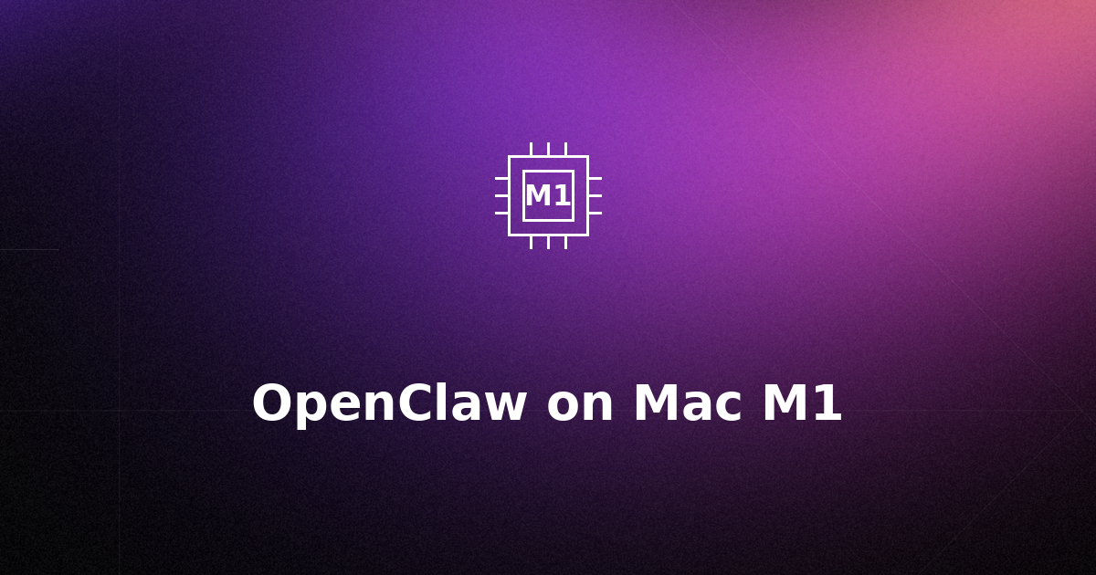 OpenClaw on Mac M1: Apple Silicon Setup Guide
