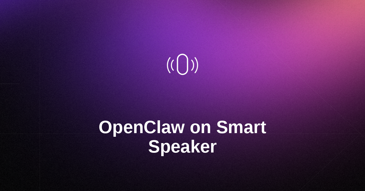 Run OpenClaw on a Smart Speaker