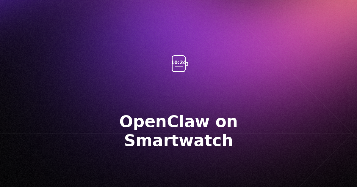 How to Use OpenClaw on Smartwatch