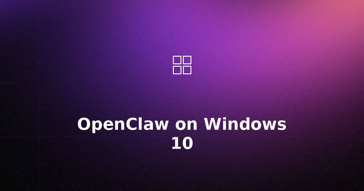 How to Install and Run OpenClaw on Windows 10