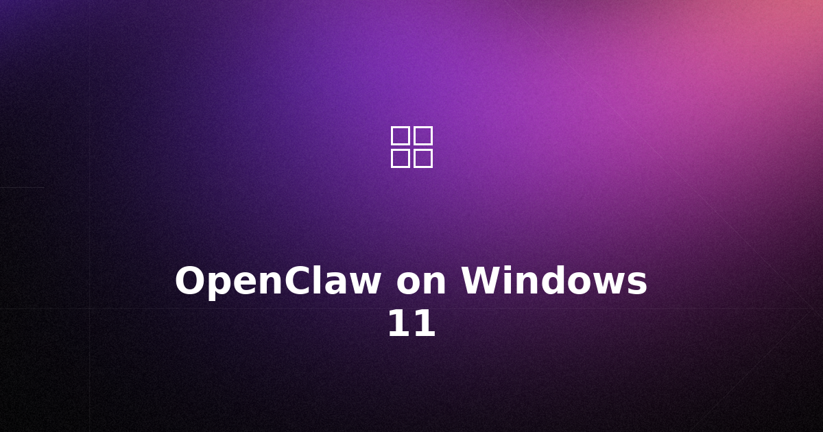 How to Set Up OpenClaw on Windows 11 – Step-by-Step Guide